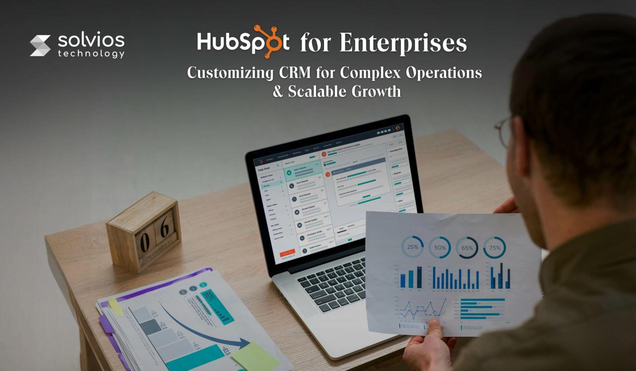 HubSpot for Enterprise: Customizing CRM for Complex Operations ...