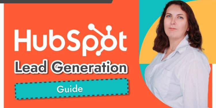 HubSpot Lead Generation Strategies That Work
